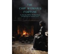 The Chip Woman's Fortune: A play by Willis Richardson
