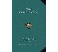 [(The Chiropractor)] [Author: D D Palmer] published on (September, 2010)