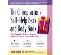 The Chiropractor's Self-Help Back and Body Book: Your Complete Guide to Relieving Common Aches and Pains at Home and on the Job