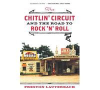The Chitlin' Circuit : And the Road to Rock 'n' Roll