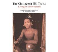 The Chittagong Hill Tracts: Living in a Borderland