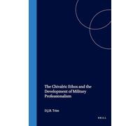 The Chivalric Ethos and the Development of Military Professionalism (History of warfare): 11