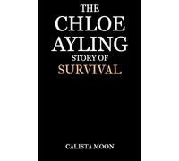 THE CHLOE AYLING STORY OF SURVIVAL