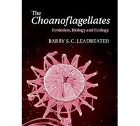 The Choanoflagellates - Evolution, Biology and Ecology - Cambridge University Press