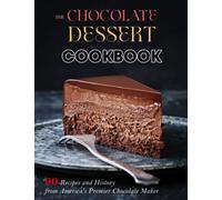 The Chocolate Dessert Cookbook: 90 Recipes and History from America's Premier Chocolate Maker