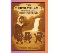 The Chocolate Family and the Magical Milk Waterfall: A Sweet Adventure About Family, Teamwork, and a Dash of Magic. A Perfect Bedtime Story for Ages 3-8.