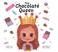 The Chocolate Queen: A Rhyming Princess Book for 1-4-Year-Old Girls