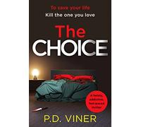 The Choice: A twisty, suspenseful crime thriller that will hook you from the first page