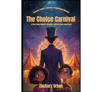 The Choice Carnival: A Children's Adventure into the World of Behavioral Economics (Professor Ponder's Academy of Magnificent Mistakes)