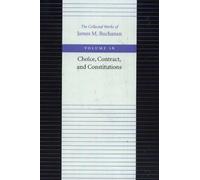 The Choice, Contract, and Constitutions: 16 (Collected Works of James M. Buchanan)
