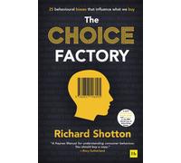 The Choice Factory : 25 behavioural biases that influence what we buy