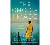 The Choice I Made: An utterly compelling and emotional page-turner about finding your true home