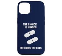 The Choice Is Hidden One Cures One Kills Dark Humor Case for iPhone 13