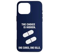 The Choice Is Hidden One Cures One Kills Dark Humor Case for iPhone 16 Pro Max