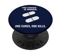 The Choice Is Hidden One Cures One Kills Dark Humor PopSockets Adhesive PopGrip