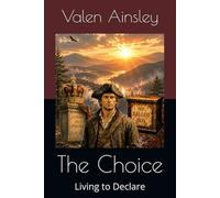 The Choice: Living to Declare (The Declaration Legacy Series)