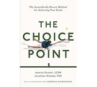 The Choice Point: Push Past the Moment You Want to Quit, and Re-Imagine Success