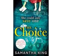 The Choice: The top-ten Amazon bestseller: the stunning ebook bestseller about a mother's impossible choice