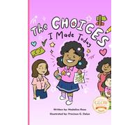 The Choices I Made Today: A Faith-Based Story About Making Good Choices, Kindness, and Doing What’s Right
