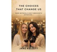 The Choices That Change Us: Some betrayals don’t begin with intention…
