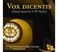 The Choir of Emmanuel College, Cambridge - E W Naylor: Vox Dicentis