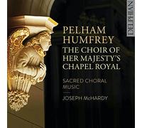 The Choir of Her Majesty's Chapel Royal; Joseph McHardy - Pelham Humfrey: Sacred Choral Music