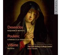 The Choir Of King'S College London; David Trendell - Desenclos; Poulenc; Villette: Sacred Choral Works