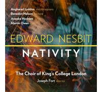 The Choir of King's College London - Edward Nesbit: Nativity