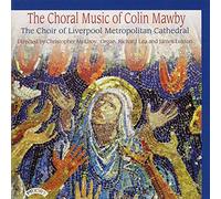 The Choir of Liverpool Metropolitan Cathedral - The Choral Music Of Colin Mawby