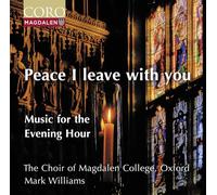 The Choir of Magdalen College, Oxford; Mark Williams - Peace I Leave With You
