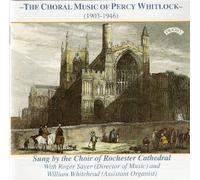 The Choir of Rochester Cathedral - The Choral Music of Percy Whitlock
