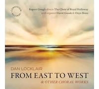 The Choir of Royal Holloway; David Goode; Onyx Brass; Rupert Gough - Dan Locklair: From East to West