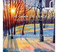 The Choir of Somerville College, Oxford; William Dawes (conductor) - The Dawn of Grace: Christmas Works by Women Composers