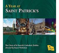 The Choir Of St Patrick'S Cathedral, Dublin; Stuart Nicholson - A Year At Saint Patrick'S