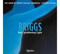 The Choir of Trinity College Cambridge / Stephen Layton - Briggs: Hail, gladdening Light & other works