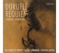 The Choir of Trinity College Cambridge / Stephen Layton – Durufle Requiem; Poulenc Lenten Motets