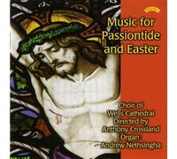 The Choir of Wells Cathedral - Music For Passiontide And Easter (Crossland)