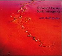 The Chonto / Tamura Sonic Insurgency - The Chonto / Tamura Sonic Insurgency with Kidd Jordan