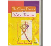 The Choral Director as Voice Teacher
