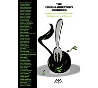 The Choral Director's Cookbook