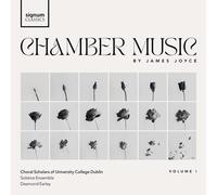 The Choral Scholars of University College Dublin : Chamber Music By James Joyce