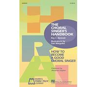 The Choral Singer's Handbook: The Definitive Manual for All Group Singers