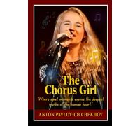 The Chorus Girl and Other Stories: A Timeless Collection of Psychological Short Stories Exploring Love, Hypocrisy, and the Fragile Human Soul
