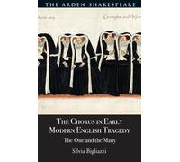 The Chorus in Early Modern English Tragedy : The One and the Many