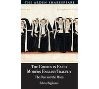 The Chorus in Early Modern English Tragedy: The One and the Many