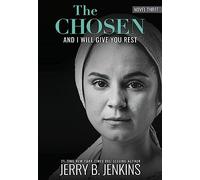The Chosen: And I Will Give You Rest: A Novel Based on Season 3 of the Critically Acclaimed TV Series (And I Will Give You Rest, 3)