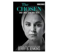 The Chosen Book Three : And I Will Give You Rest: A Novel Based on Season 3 of the Critically Acclaimed TV Series