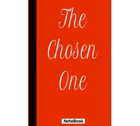 The Chosen One Journal Notebook: For Journaling, Note taking, Diary. Makes a great gift for the CHOSEN ONES: The Chosen One Journal Notebook: 6x9, 120 Pages