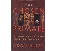 The Chosen Primate - Human Nature & Cultural Diversity