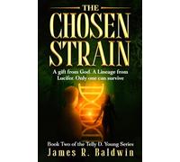 The Chosen Strain: Book Two of The Telly D. Young Series: Christian Science Fiction or End-Times Prophecy? A Gripping Thriller That Lets You Decide: 2 ... or Something Deeper Like Genetic Engineering)